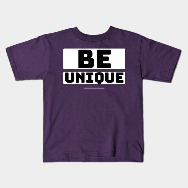 Be Unique Minimal Typography White Text Kids T-Shirt by Shop-now-4-U 